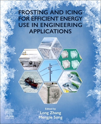 Frosting and Icing for Efficient Energy Use in Engineering Applications - Zhang, Long (Editor), and Song, Mengjie (Editor)