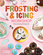 Frosting & Icing Workshop: Decorating Desserts: Decorating Desserts