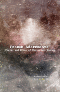 Frozen Adornments: Poetry and Prose of Winter and Wonder