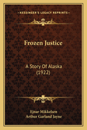 Frozen Justice: A Story Of Alaska (1922)