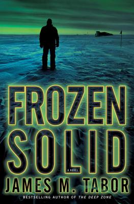 Frozen Solid: A Novel - Tabor, James