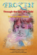 Frozen Through the Eyes of a Child: Triumph Over Abuse