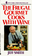 Frugal Gourmet Cooks with Wine - Smith, Jeff, Professor, and Jocobsen, Gary