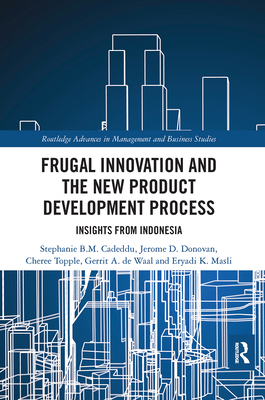 Frugal Innovation and the New Product Development Process: Insights from Indonesia - Cadeddu, Stephanie B.M., and Donovan, Jerome D., and Topple, Cheree