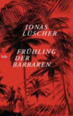 Fruhling Der Barbaren - Luscher, Jonas