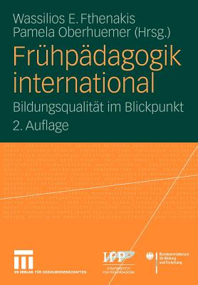 Fruhpadagogik International: Bildungsqualitat Im Blickpunkt - Fthenakis, Wassilios E. (Editor), and Oberhuemer, Pamela (Editor)