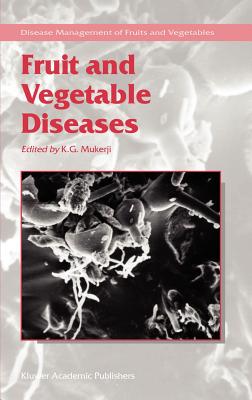 Fruit and Vegetable Diseases - Mukerji, K G (Editor)