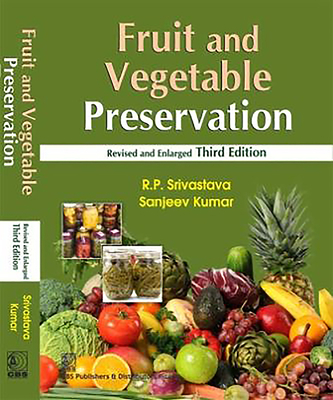 Fruit and Vegetable Preservation: Principles and Practices - Srivastava, R.P., and Kumar, Sanjeev