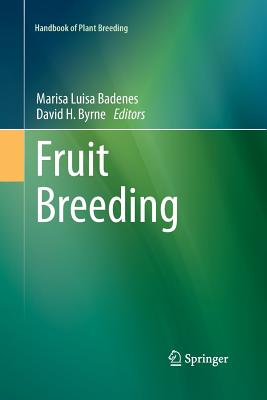 Fruit Breeding - Badenes, Maria Luisa (Editor), and Byrne, David H (Editor)