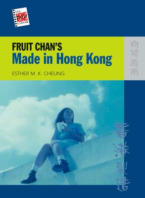 Fruit Chan's Made in Hong Kong - Cheung, Esther M K