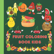 Fruit coloring book kids: A cute fruit coloring book with 35 pages for children aged 2 - 5 years