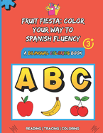 Fruit Fiesta: Color Your Way to Spanish Fluency: A Bilingual Coloring Book