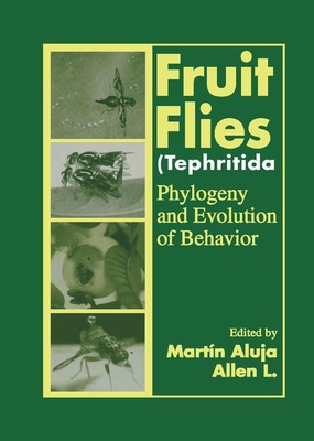 Fruit Flies (Tephritidae): Phylogeny and Evolution of Behavior - Aluja, Martin (Editor), and Norrbom, Allen (Editor)