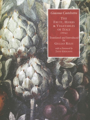 Fruit, Herbs & Vegetables of Italy (1614) - Riley, Gillian, and Grigson, Jane (Foreword by)