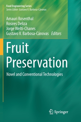 Fruit Preservation: Novel and Conventional Technologies - Rosenthal, Amauri (Editor), and Deliza, Rosires (Editor), and Welti-Chanes, Jorge (Editor)