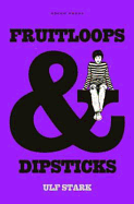 Fruitloops and Dipsticks - Stark, Ulf, and Marshall, Julia (Translated by), and Todd, Penelope (Editor)