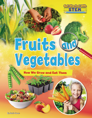 Fruits and Vegetables: How We Grow and Eat Them - Owen, Ruth