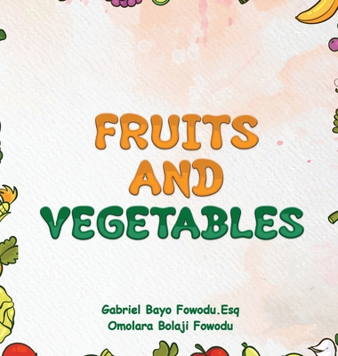 Fruits and Vegetables - Bayo Fowodu Esq, Gabriel, and Bolaji Fowodu, Omolara