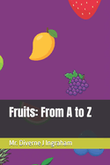 Fruits: From A to Z