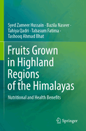 Fruits Grown in Highland Regions of the Himalayas: Nutritional and Health Benefits