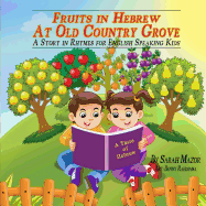 Fruits in Hebrew At Old Country Grove: A Story in Rhymes for English Speaking Kids