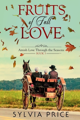 Fruits of Fall Love (Amish Love Through the Seasons Book 3) - Price, Sylvia