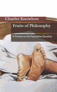 Fruits of Philosophy: A Treatise on the Population Question