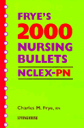 Frye's 2000 Nursing Bullets NCLEX-PN - Frye, Charles