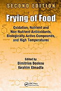 Frying of Food: Oxidation, Nutrient and Non-Nutrient Antioxidants, Biologically Active Compounds and High Temperatures, Second Edition