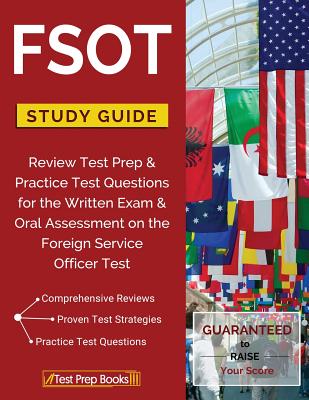 FSOT Study Guide Review: Test Prep & Practice Test Questions for the Written Exam & Oral Assessment on the Foreign Service Officer Test - Test Prep Books