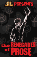 FTB Presents: The Renegades of Prose