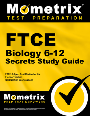 FTCE Biology 6-12 Secrets Study Guide: FTCE Test Review for the Florida Teacher Certification Examinations - Mometrix Florida Teacher Certification Test Team (Editor)