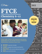 FTCE Chemistry 6-12 Study Guide: Practice Test Questions and Answer Explanations for the Florida Teacher Certification Examinations Chemistry Exam (003)