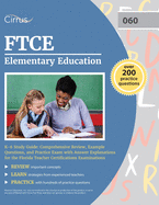 FTCE Elementary Education K-6 Study Guide: Comprehensive Review, Example Questions, and Practice Exam with Answer Explanations for the Florida Teacher Certifications Examinations