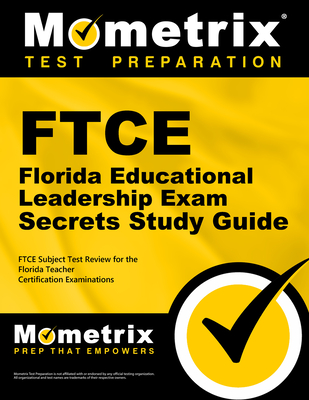 FTCE Florida Educational Leadership Exam Secrets Study Guide: FTCE Test Review for the Florida Teacher Certification Examinations - Mometrix Florida Teacher Certification Test Team (Editor)