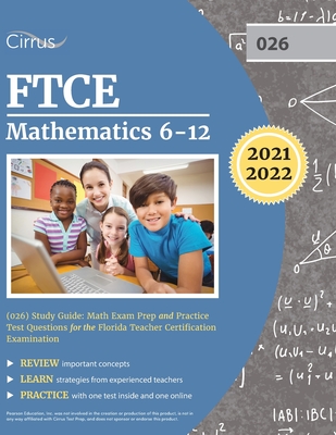 FTCE Mathematics 6-12 (026) Study Guide: Math Exam Prep and Practice Test Questions for the Florida Teacher Certification Examination - 