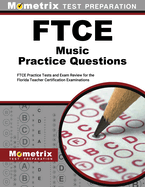 FTCE Music Practice Questions: FTCE Practice Tests and Exam Review for the Florida Teacher Certification Examinations