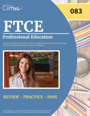 FTCE Professional Education Study Guide: Test Prep with 2 Full-Length Practice Tests for the Florida Teacher Certification Exam [083] [5th Edition] - Cox