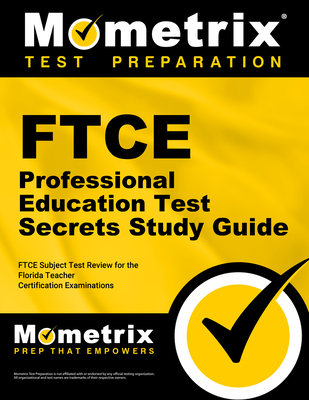 FTCE Professional Education Test Secrets Study Guide: FTCE Test Review for the Florida Teacher Certification Examinations - Mometrix Florida Teacher Certification Test Team (Editor)