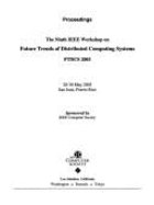 Ftdcs 2003: Proceedings: The Ninth IEEE Workshop on Future Trends of Distributed Computing Systems: 28-30 May, 2003, San Juan, Puerto Rico