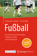 Fu?ball - Das Praxisbuch F?r Training, Studium, Schule Und Freizeitsport