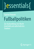 Fu?ballpolitiken: Zur Aushandlung von Macht innerhalb und au?erhalb des Stadions