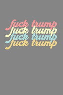 Fuck Trump: Cool Animated Funny Trump Haters Design Notebook Composition Book Novelty Gift (6"x9") Dot Grid Notebook to write in