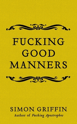 Fucking Good Manners - Griffin, Simon