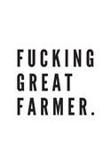 Fucking great farmer. - Notebook: Farmer Gifts Farming gifts for men and women - Notebook/journal/logbook