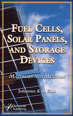 Fuel Cells, Solar Panels, and Storage Devices: Materials and Methods - Fink, Johannes Karl