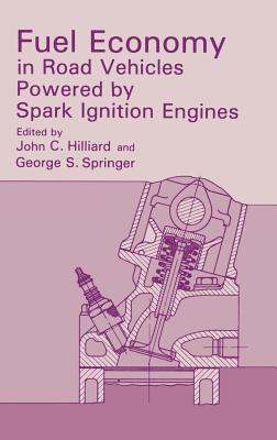 Fuel Economy: In Road Vehicles Powered by Spark Ignition Engines - Hilliard, John C (Editor), and Springer, George S (Editor)