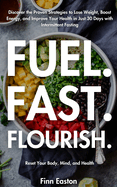 Fuel Fast Flourish: Reset Your Body, Mind and Health