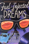 Fuel-Injected Dreams - Baker, James Robert