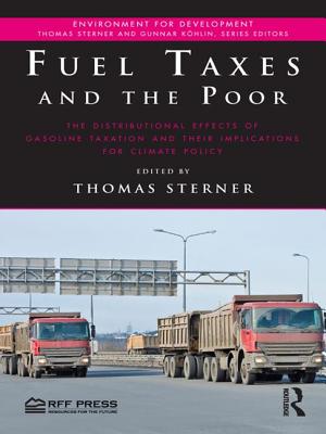 Fuel Taxes and the Poor: The Distributional Effects of Gasoline Taxation and Their Implications for Climate Policy - Sterner, Thomas, Professor (Editor)